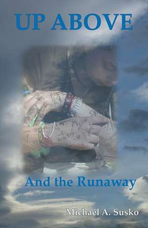 Up Above and the Runaway de Michael A. Susko