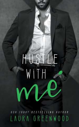 Hustle With Me de Laura Greenwood