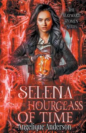 Selena and the Hourglass of Time de Angelique S. Anderson