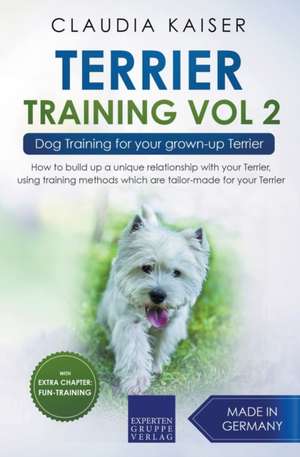 Terrier Training Vol 2 - Dog Training for Your Grown-up Terrier de Claudia Kaiser