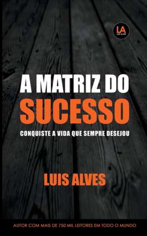 A Matriz do Sucesso de Luis Alves