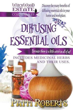 Diffusing Essential Oils de Patti Roberts