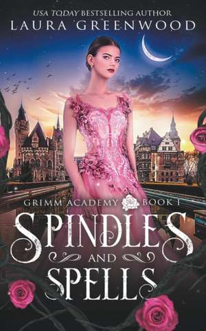 Spindles And Spells de Laura Greenwood