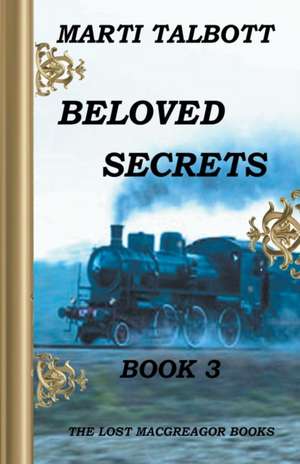 Beloved Secrets, Book 3 de Marti Talbott