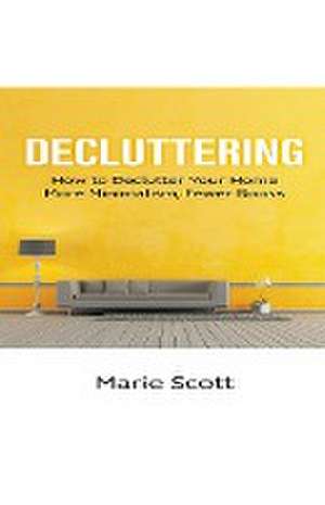 Decluttering de Marie Scott