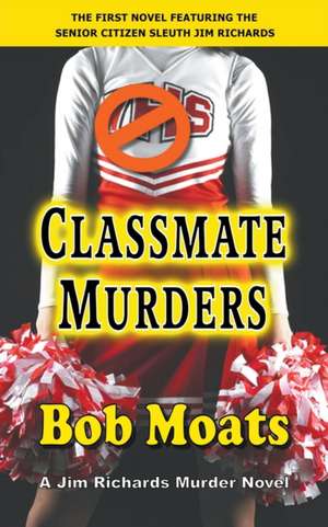 Classmate Murders de Bob Moats