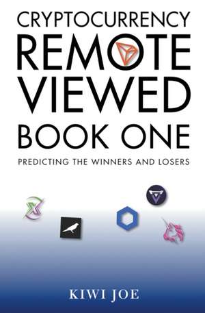 Cryptocurrency Remote Viewed Book One de Kiwi Joe