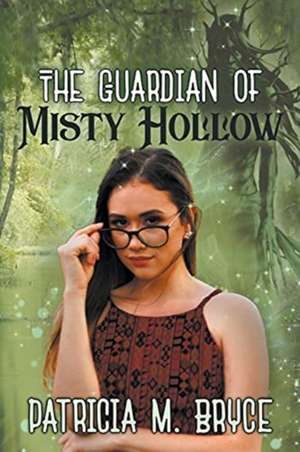 The Guardian of Misty Hollow de Patricia M Bryce