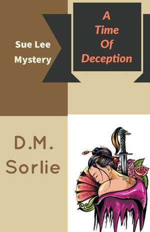 A Time Of Deception de D. M. Sorlie