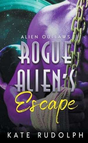 Rogue Alien's Escape de Kate Rudolph