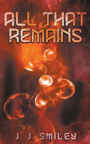 All That Remains de J. J. Smiley