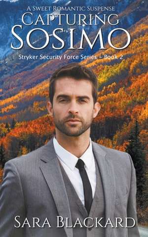 Capturing Sosimo: A Sweet Romantic Suspense de Sara Blackard