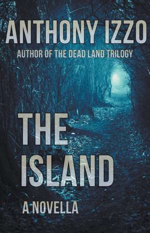 The Island - A Novella de Anthony Izzo