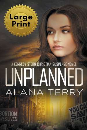 Unplanned (Large Print) de Alana Terry