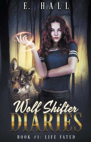 Wolf Shifter Diaries de Ellie Hall