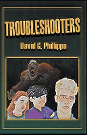 Troubleshooters de David G. Phillippe