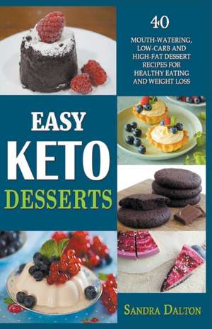 Easy Keto Desserts de Sandra Dalton