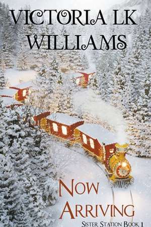 Now Arriving de Victoria Lk Williams