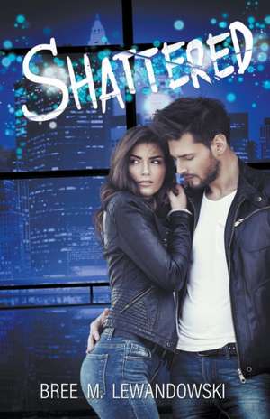 Shattered de Bree M. Lewandowski