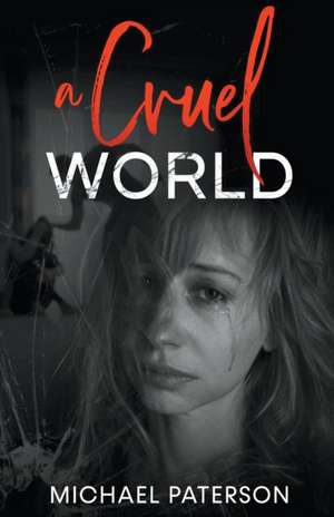 A Cruel World de Michael Paterson