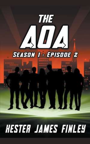 The AOA (Season 1: Episode 2) de Kester James Finley