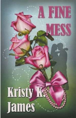 A Fine Mess de Kristy K. James