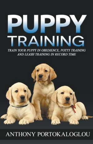 Puppy Training de Anthony Portokaloglou