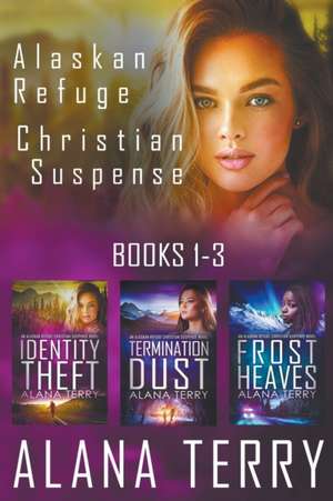 Alaskan Refuge Christian Suspense Series (Books 1-3) de Alana Terry