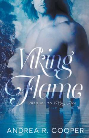 Viking Flame de Andrea R Cooper