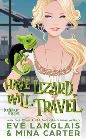 Have Lizard, Will Travel de Eve Langlais