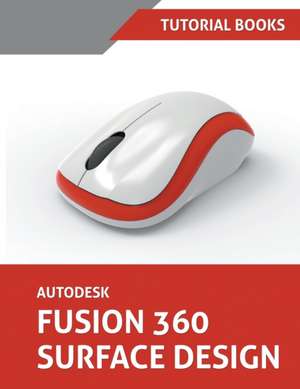 Autodesk Fusion 360 Surface Design de Tutorial Books