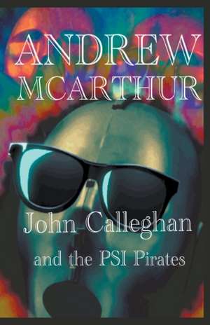 John Calleghan & The PSI Pirates de Andrew Mcarthur