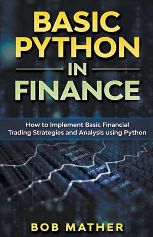 Basic Python in Finance de Bob Mather