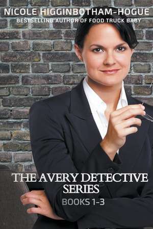 The Avery Detective Series de Nicole Higginbotham-Hogue