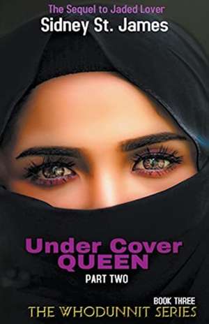 Under Cover Queen - Sequel to Jaded Lover de Sidney St. James