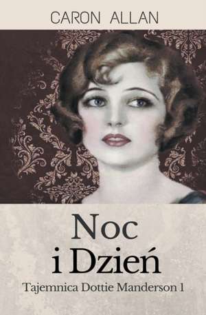 Noc i Dzie¿ de Caron Allan