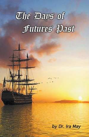 The Days of Futures Past de Ira May