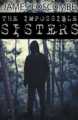 The Impossible Sisters de James Loscombe