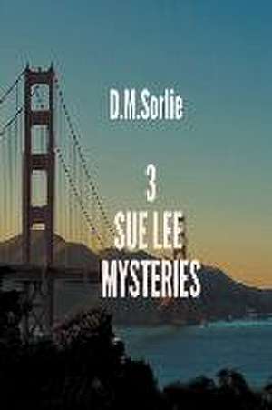 3 Sue Lee Mysteries de D. M. Sorlie