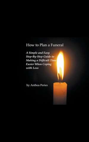 How to Plan a Funeral de Anthea Peries