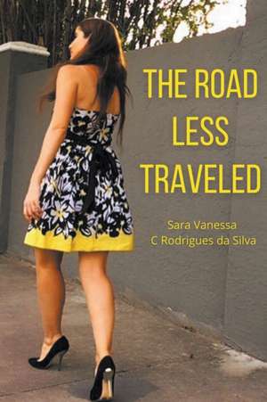 The Road Less Traveled de Sara Vanessa C. Rodrigues Da Silva