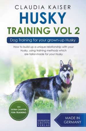 Husky Training Vol 2 - Dog Training for Your Grown-up Husky de Claudia Kaiser