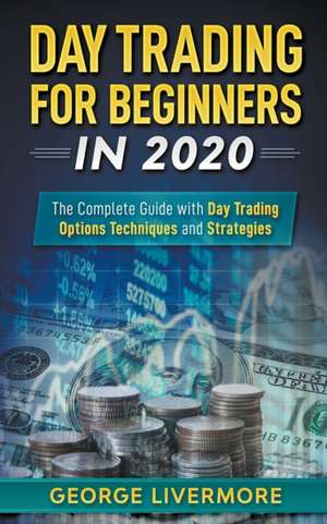 Day Trading for Beginners in 2020 de George Livermore