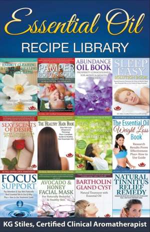 Essential Oil Recipe Library de Kg Stiles