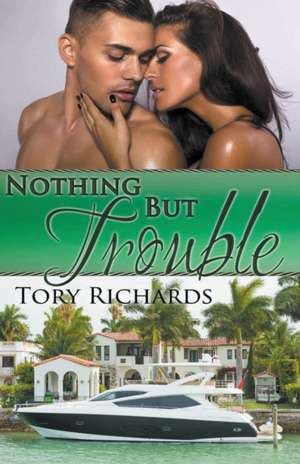 Nothing But Trouble de Tory Richards