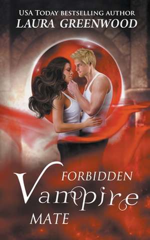 Forbidden Vampire Mate de Laura Greenwood