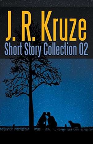 J. R. Kruze Short Story Collection 02 de J R Kruze