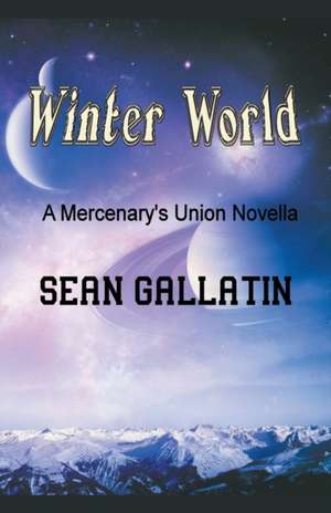 Winter World de S P Sean P Gallatin