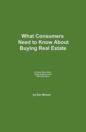 What Consumers Need to Know About Buying Real Estate de Dan Melson