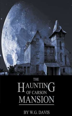 The Haunting of Carson Mansion de W. G. Davis